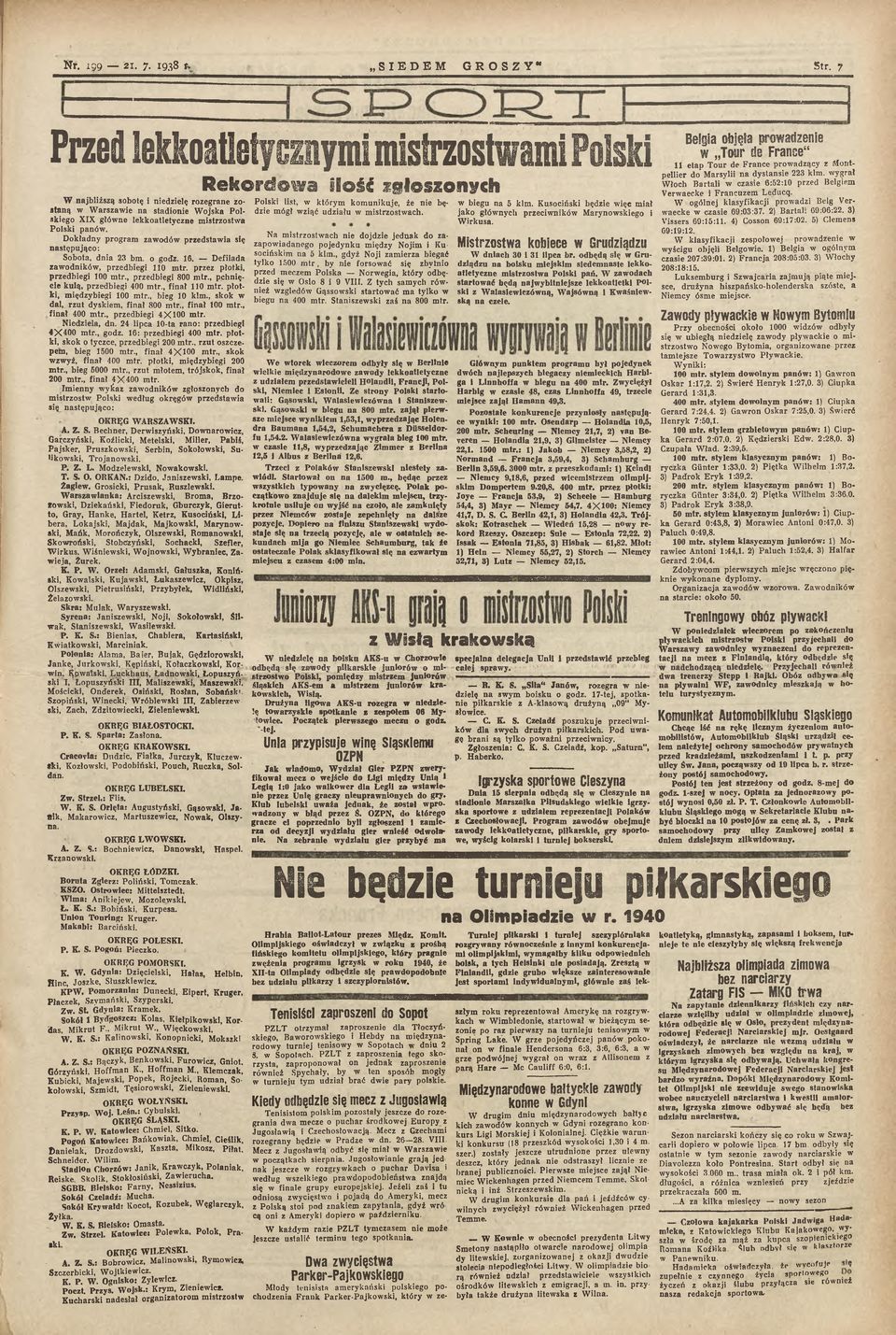 Dokładny program zawodów przedstawia się następująco: Sobota, dnia 23 bm. o godz. 16. Defilada zawodników, przedbiegi 110 mtr. przez płotki, przedbiegi 100 mtr., przedbiegi 800 mtr.