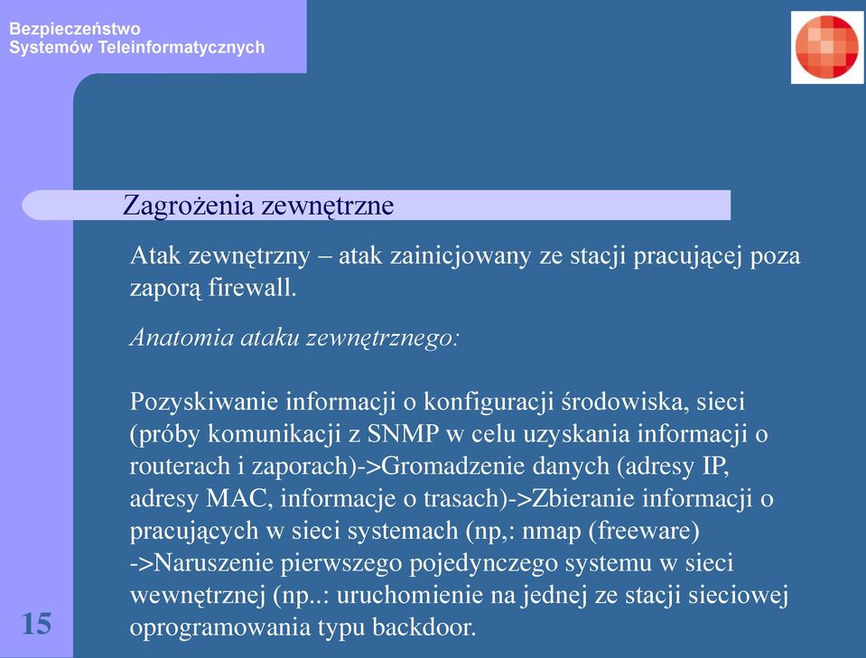 informacji o routerach i zaporach)->gromadzenie danych (adresy IP, adresy MAC, informacje o trasach)->zbieranie informacji o pracujących