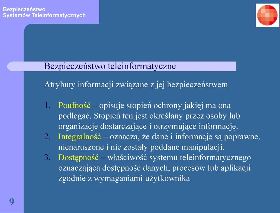 Stopień ten jest określany przez osoby lub organizacje dostarczające i otrzymujące informację. 2.