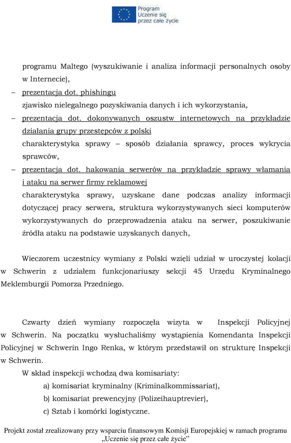 hakowania serwerów na przykładzie sprawy włamania i ataku na serwer firmy reklamowej charakterystyka sprawy, uzyskane dane podczas analizy informacji dotyczącej pracy serwera, struktura