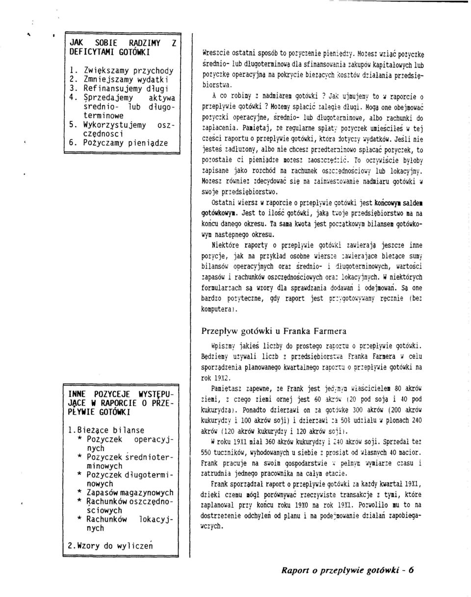 * Rachunkow oszczednosc iowych * Rachunkow lokacyjnych l.biez~ce 2.Wzory do wyliczen Wreszcie ostatni spos6b to pozyczenie pieniedzy.