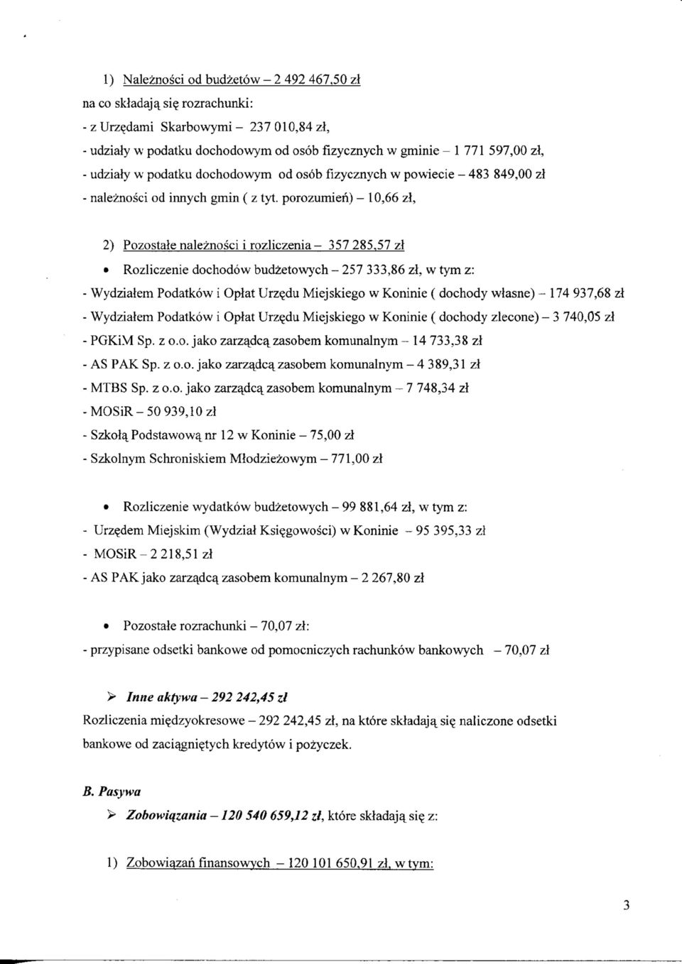 483 849,00 zl - naleznosci od innych gmin ( z tyt. porozumien) 10,66 zl, 2) Pozostale naleznosci i rozliczenia 37 28.