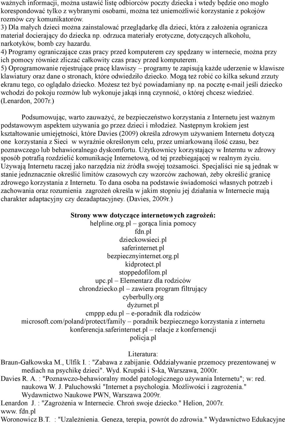 odrzuca materiały erotyczne, dotyczących alkoholu, narkotyków, bomb czy hazardu.