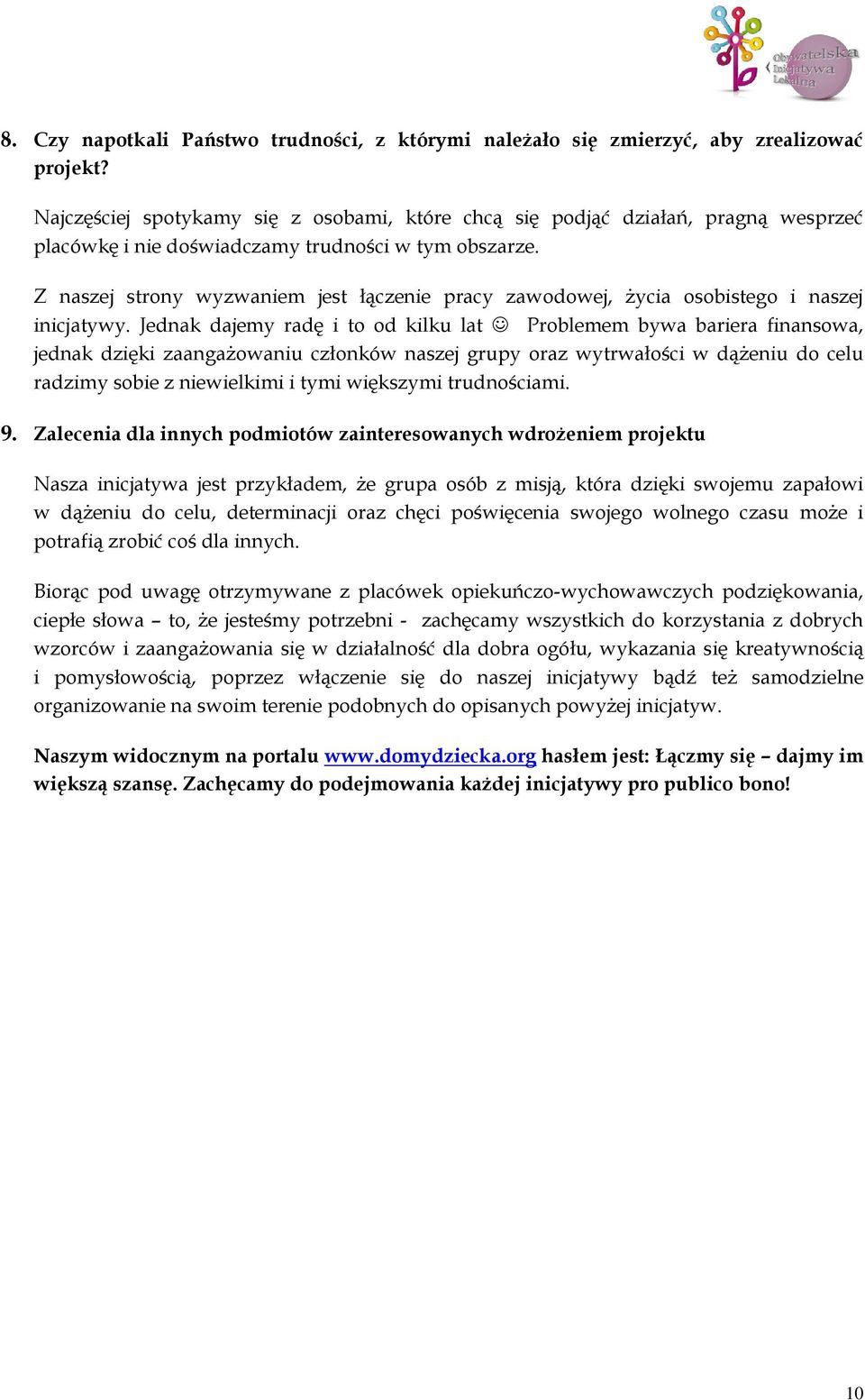 Z naszej strony wyzwaniem jest łączenie pracy zawodowej, życia osobistego i naszej inicjatywy.