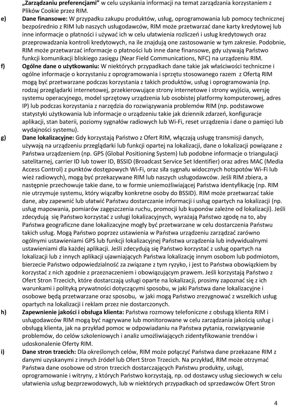 informacje o płatności i używać ich w celu ułatwienia rozliczeń i usług kredytowych oraz przeprowadzania kontroli kredytowych, na ile znajdują one zastosowanie w tym zakresie.