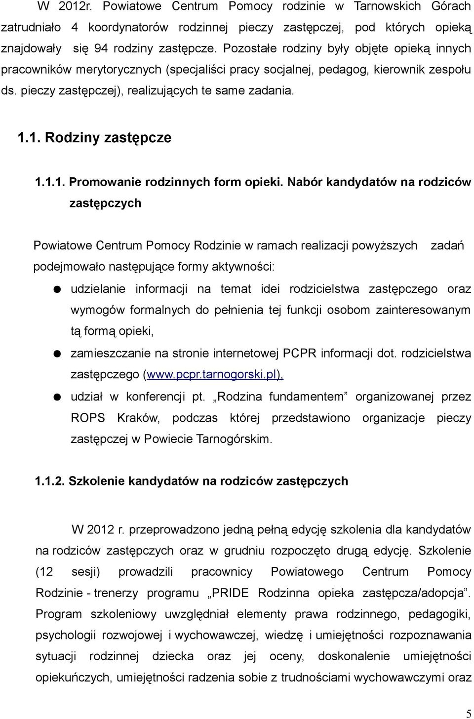 1. Rodziny zastępcze 1.1.1. Promowanie rodzinnych form opieki.