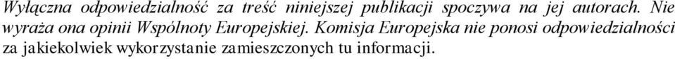 Nie wyraża ona opinii Wspólnoty Europejskiej.