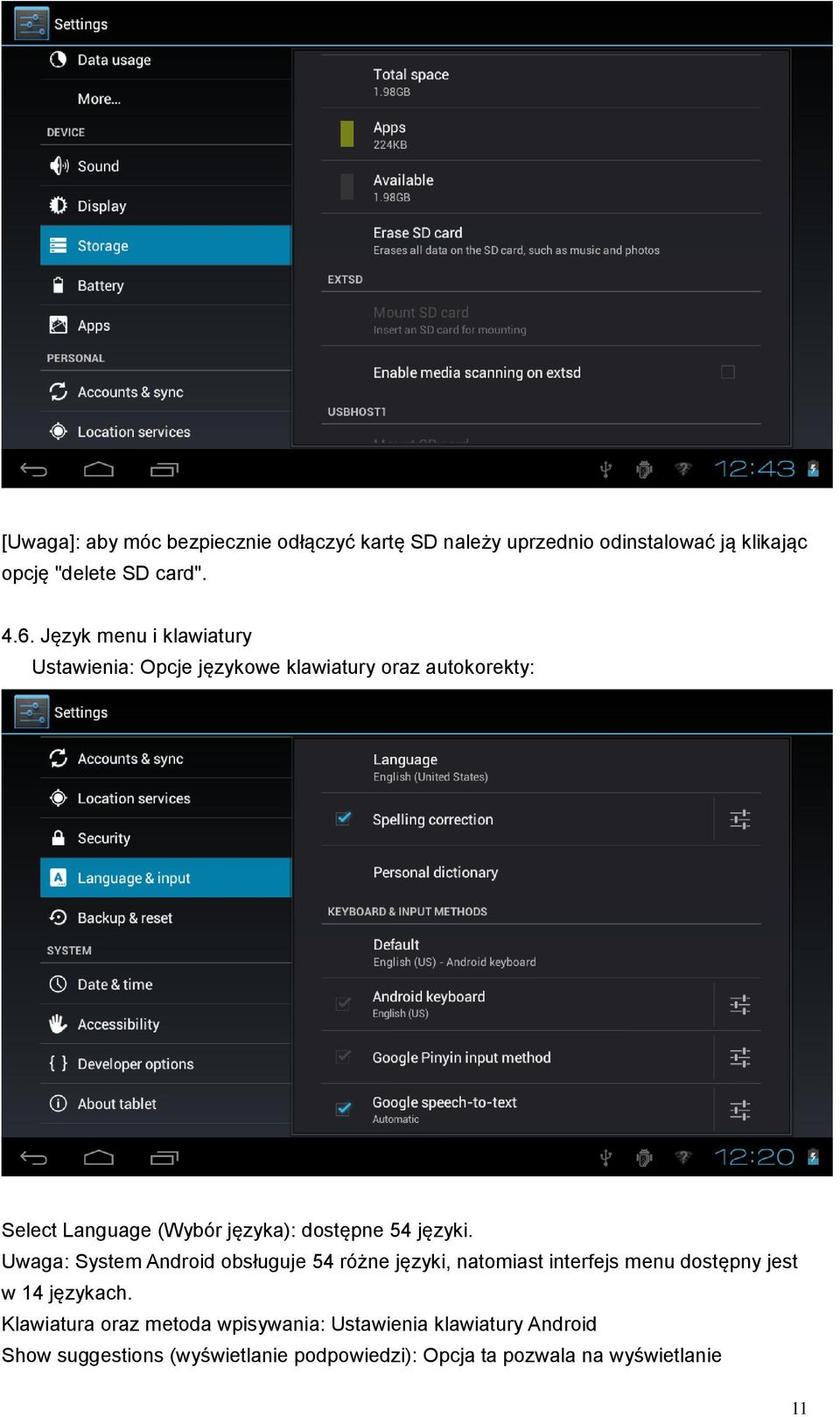 języki. Uwaga: System Android obsługuje 54 różne języki, natomiast interfejs menu dostępny jest w 14 językach.