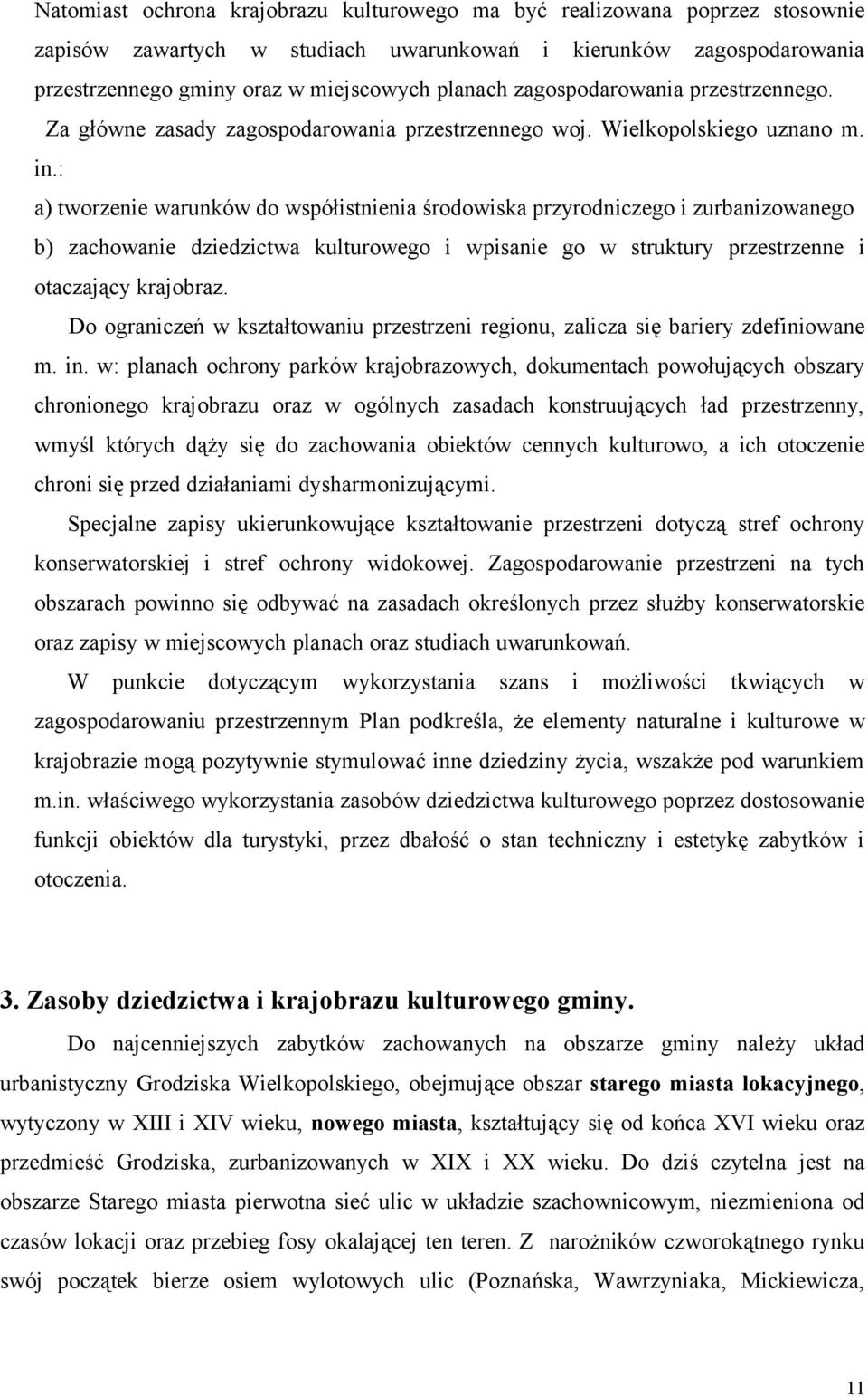 : a) tworzenie warunków do współistnienia środowiska przyrodniczego i zurbanizowanego b) zachowanie dziedzictwa kulturowego i wpisanie go w struktury przestrzenne i otaczający krajobraz.