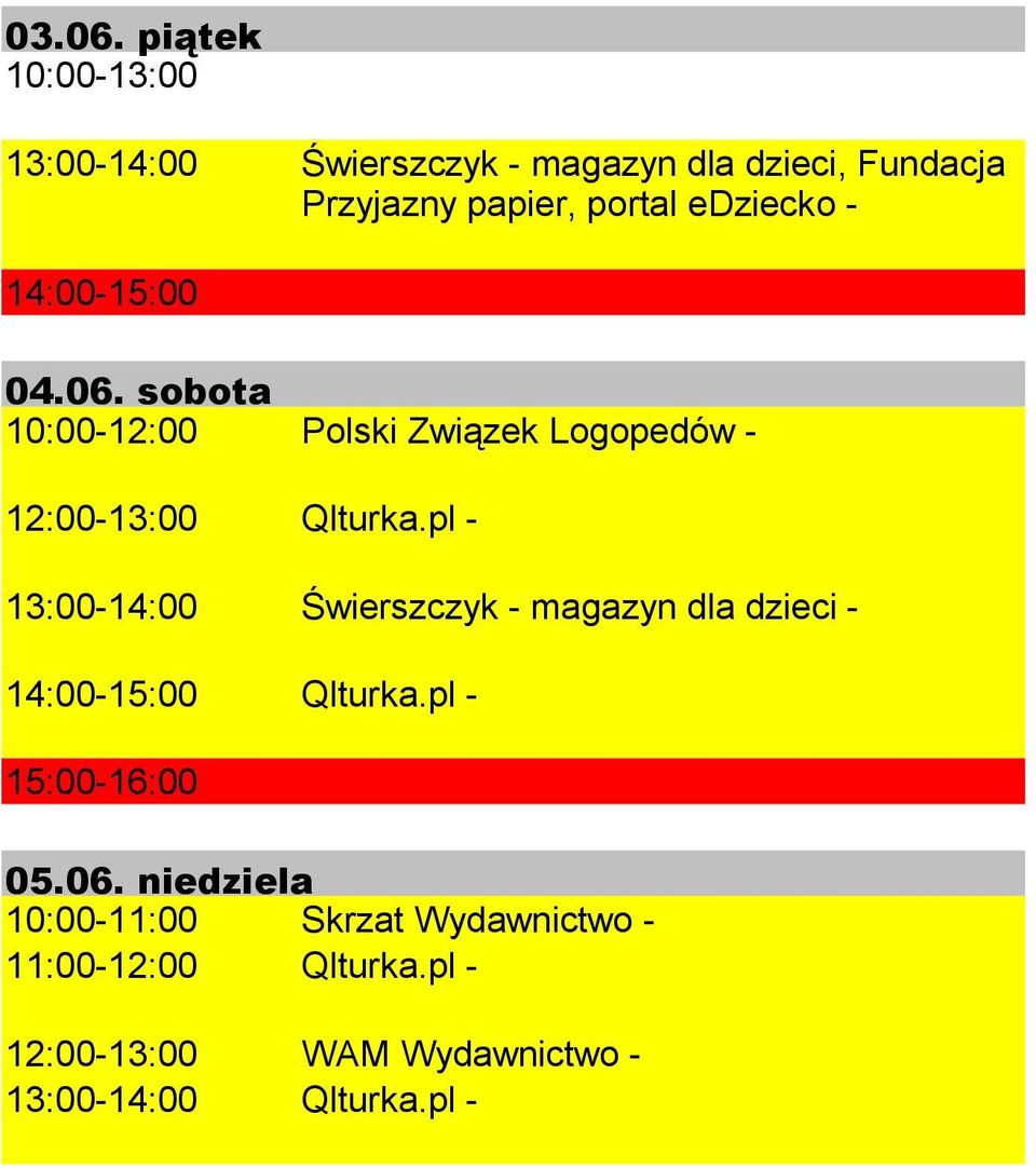 edziecko - 14:00-15:00 04.06. sobota 10:00-12:00 Polski Związek Logopedów - 12:00-13:00 Qlturka.