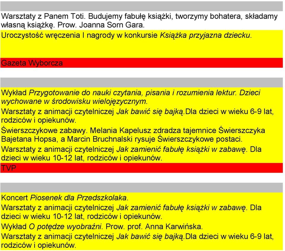 dla dzieci w wieku 6-9 lat, rodziców i opiekunów. Świerszczykowe zabawy. Melania Kapelusz zdradza tajemnice Świerszczyka Bajetana Hopsa, a Marcin Bruchnalski rysuje Świerszczykowe postaci.