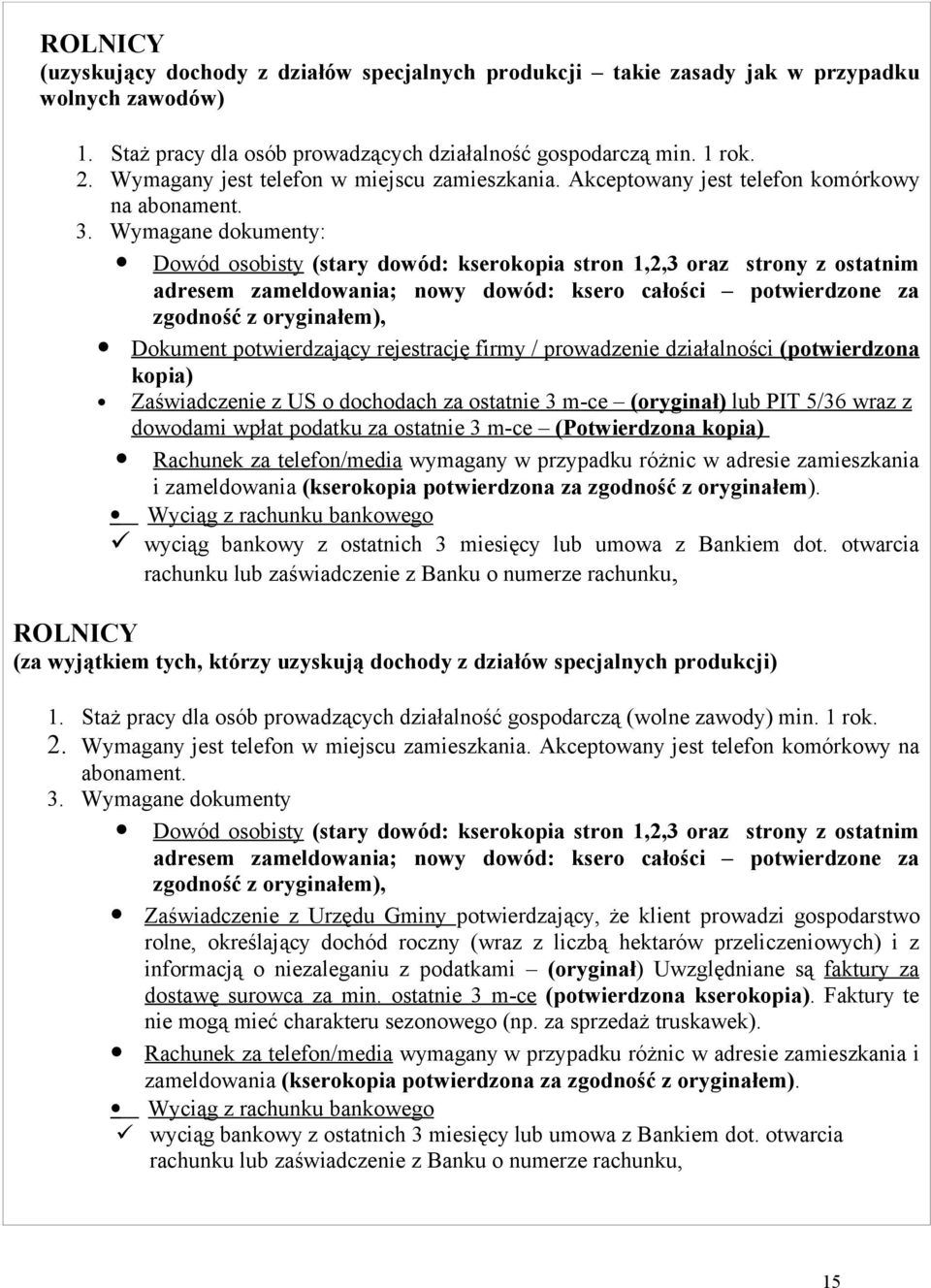 Wymagane dokumenty: Dowód osobisty (stary dowód: kserokopia stron 1,2,3 oraz strony z ostatnim adresem zameldowania; nowy dowód: ksero całości potwierdzone za zgodność z oryginałem), Dokument