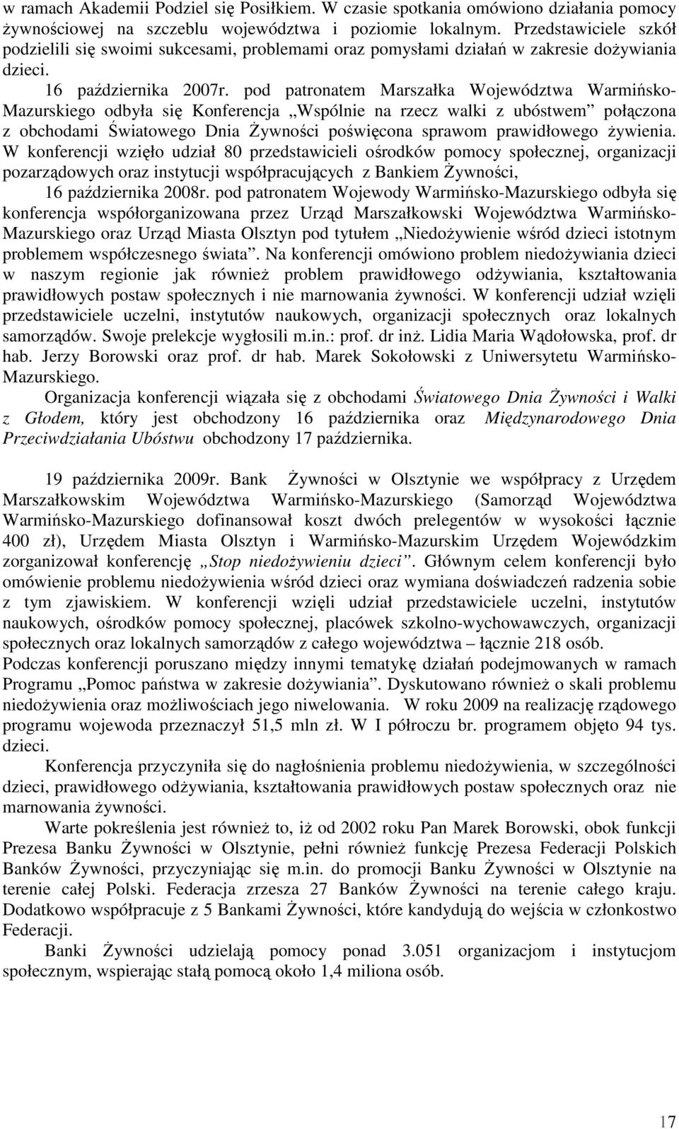 pod patronatem Marszałka Województwa Warmińsko- Mazurskiego odbyła się Konferencja Wspólnie na rzecz walki z ubóstwem połączona z obchodami Światowego Dnia Żywności poświęcona sprawom prawidłowego