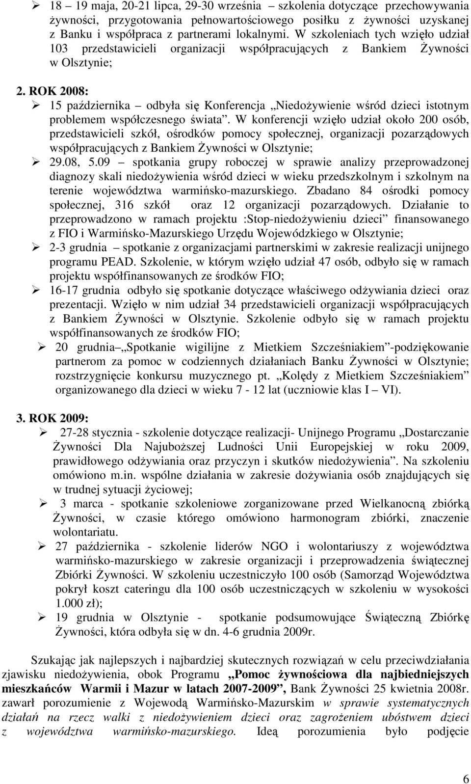 ROK 2008: 15 października odbyła się Konferencja Niedożywienie wśród dzieci istotnym problemem współczesnego świata.