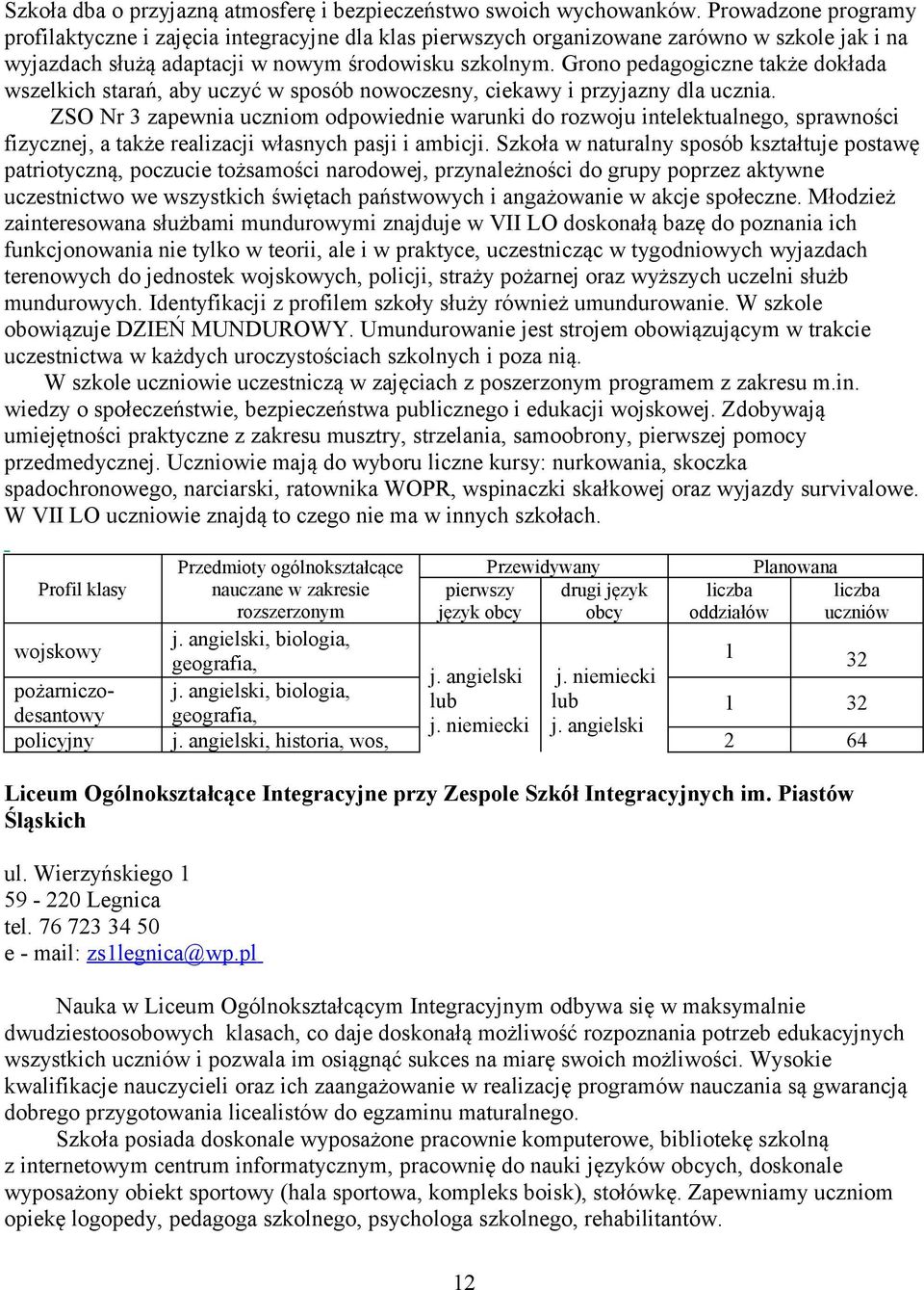 Grono pedagogiczne także dokłada wszelkich starań, aby uczyć w sposób nowoczesny, ciekawy i przyjazny dla ucznia.