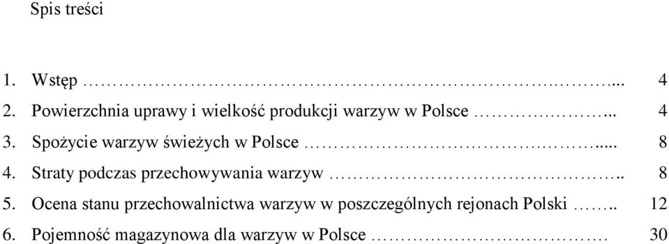 Spożycie warzyw świeżych w Polsce.... 8 4.