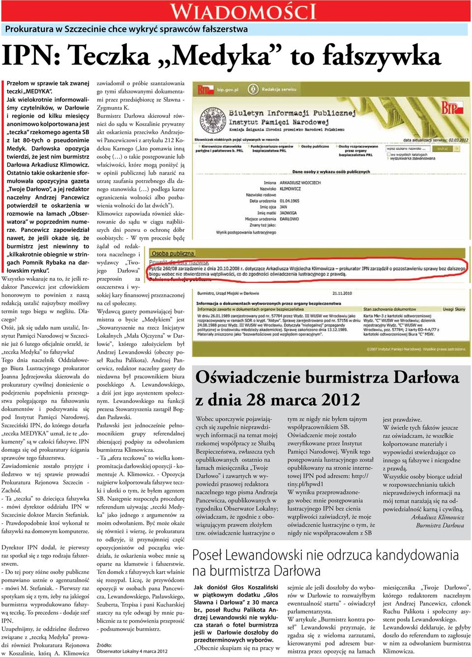 Darłowska opozycja twierdzi, że jest nim burmistrz Darłowa Arkadiusz Klimowicz.