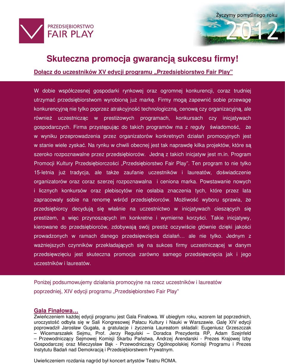 Firmy mogą zapewnić sobie przewagę konkurencyjną nie tylko poprzez atrakcyjność technologiczną, cenową czy organizacyjną, ale również uczestnicząc w prestiżowych programach, konkursach czy