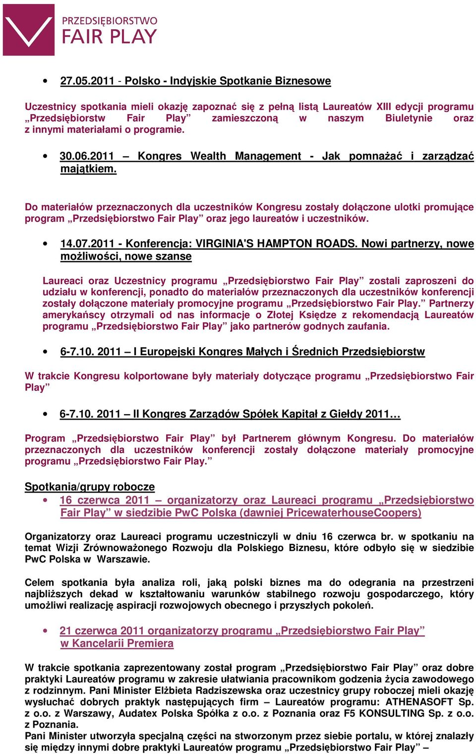 oraz z innymi materiałami o programie. 30.06.2011 Kongres Wealth Management - Jak pomnażać i zarządzać majątkiem.