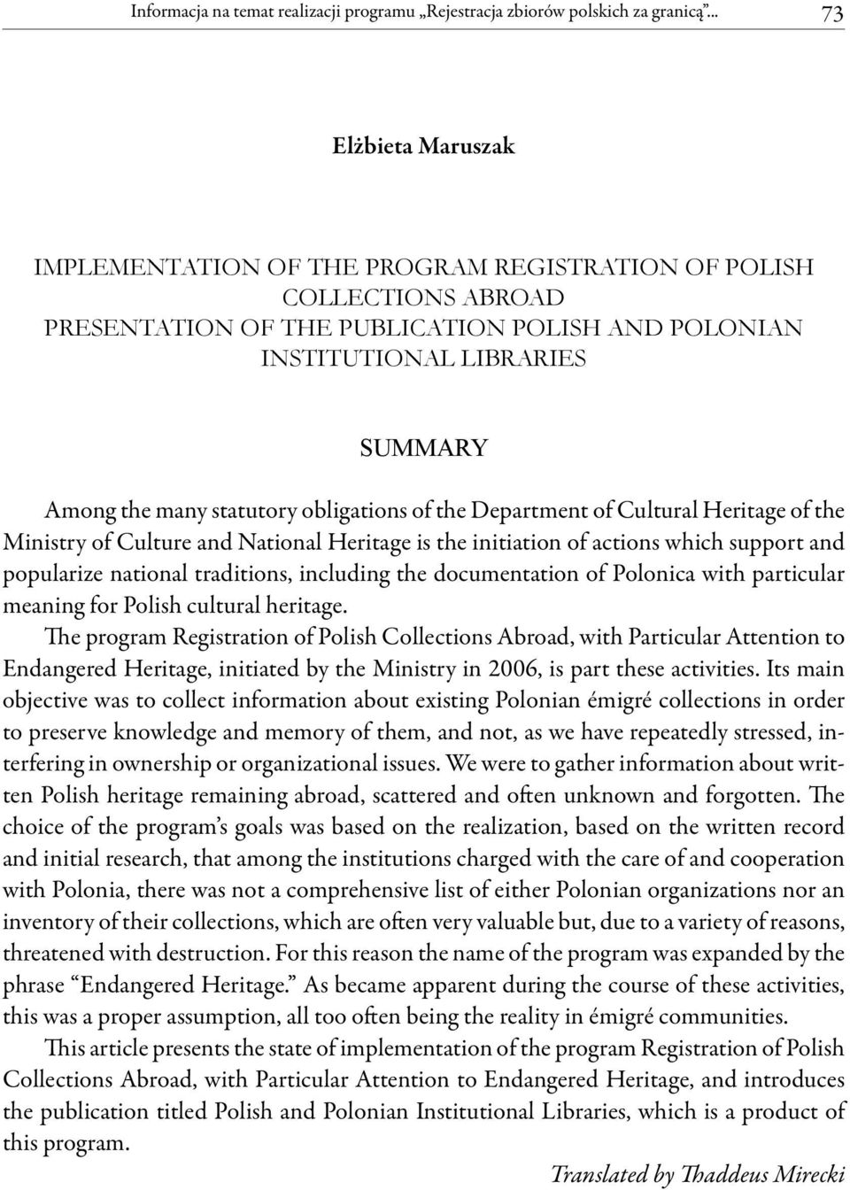 statutory obligations of the Department of Cultural Heritage of the Ministry of Culture and National Heritage is the initiation of actions which support and popularize national traditions, including