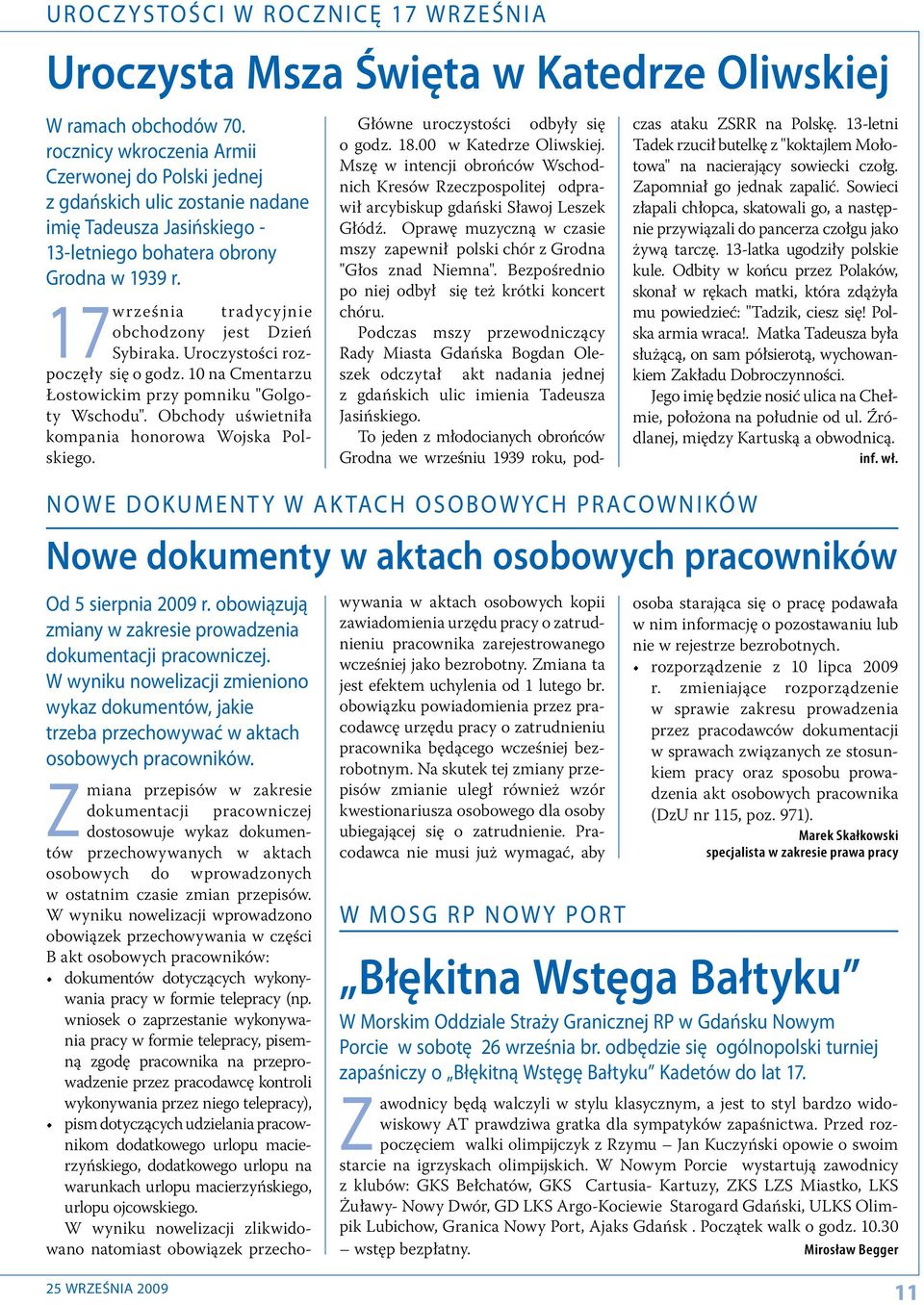 17 września tradycyjnie obchodzony jest Dzień Sybiraka. Uroczystości rozpoczęły się o godz. 10 na Cmentarzu Łostowickim przy pomniku "Golgoty Wschodu".