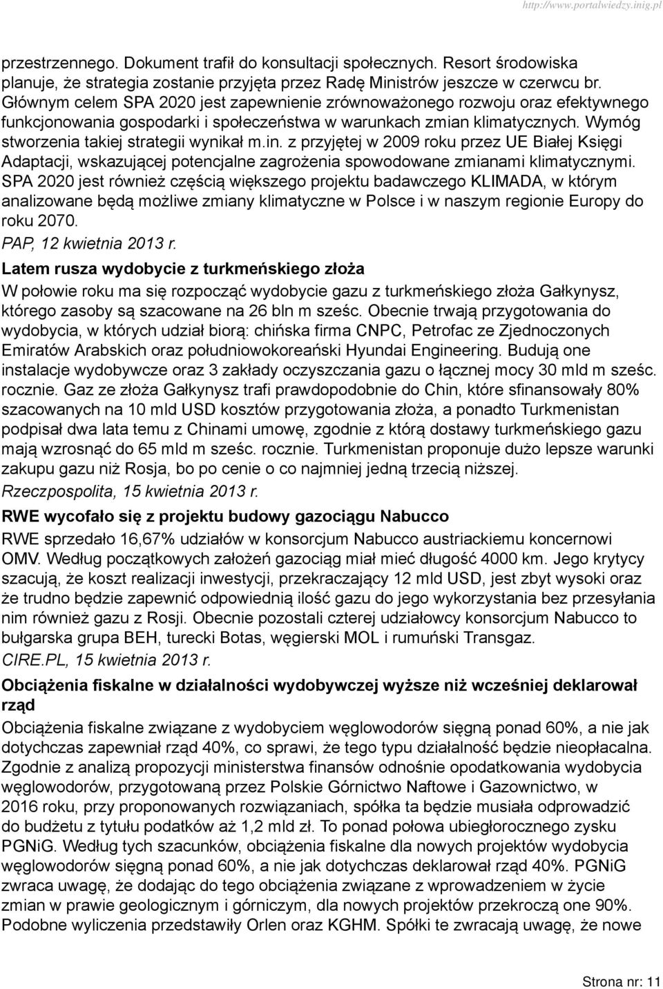 in. z przyjętej w 2009 roku przez UE Białej Księgi Adaptacji, wskazującej potencjalne zagrożenia spowodowane zmianami klimatycznymi.