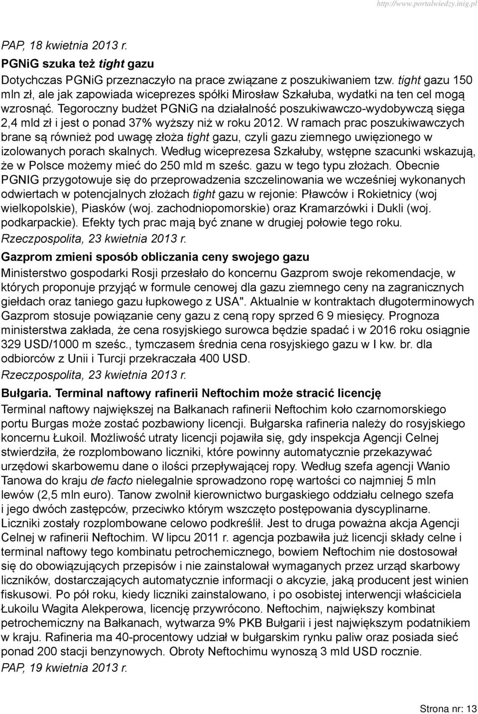 Tegoroczny budżet PGNiG na działalność poszukiwawczo-wydobywczą sięga 2,4 mld zł i jest o ponad 37% wyższy niż w roku 2012.