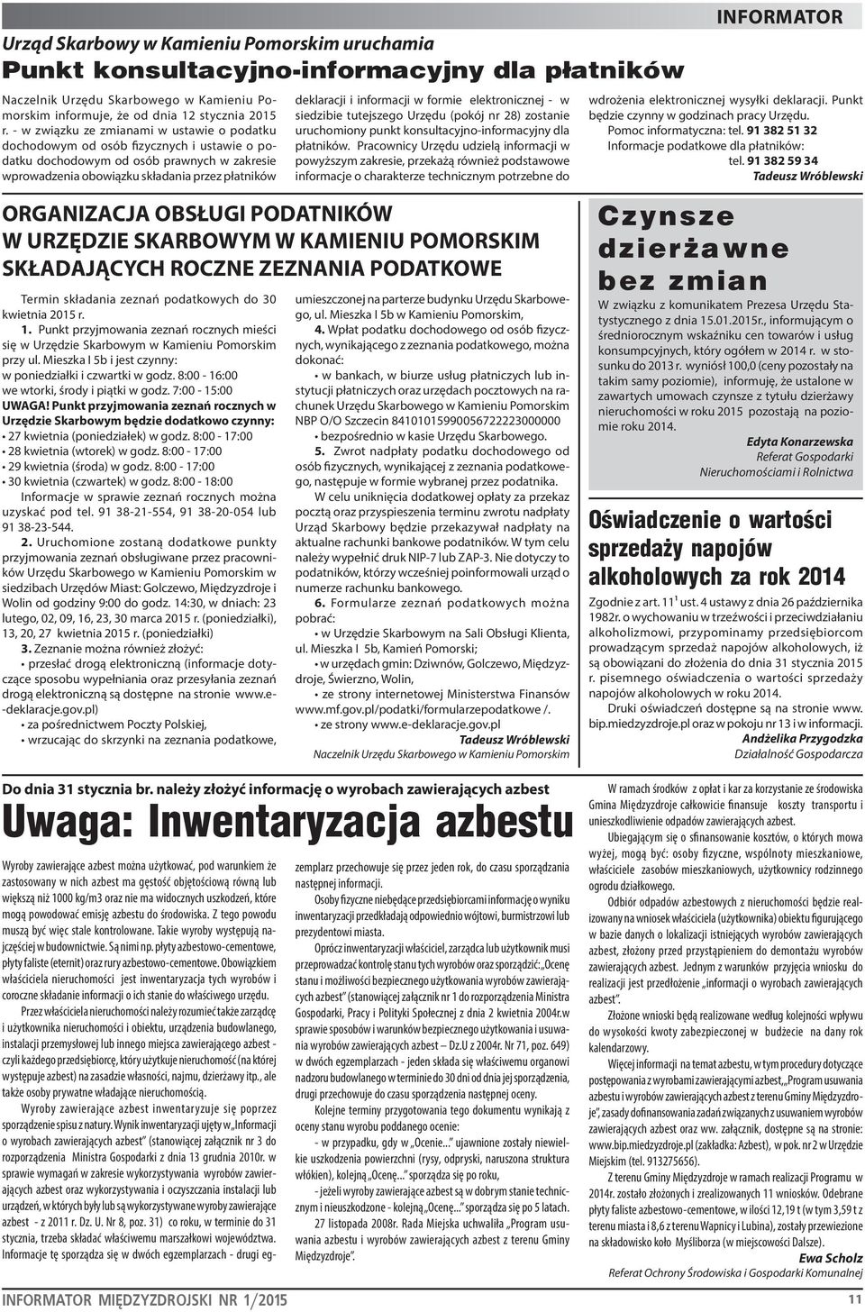 informacji w formie elektronicznej - w siedzibie tutejszego Urzędu (pokój nr 28) zostanie uruchomiony punkt konsultacyjno-informacyjny dla płatników.