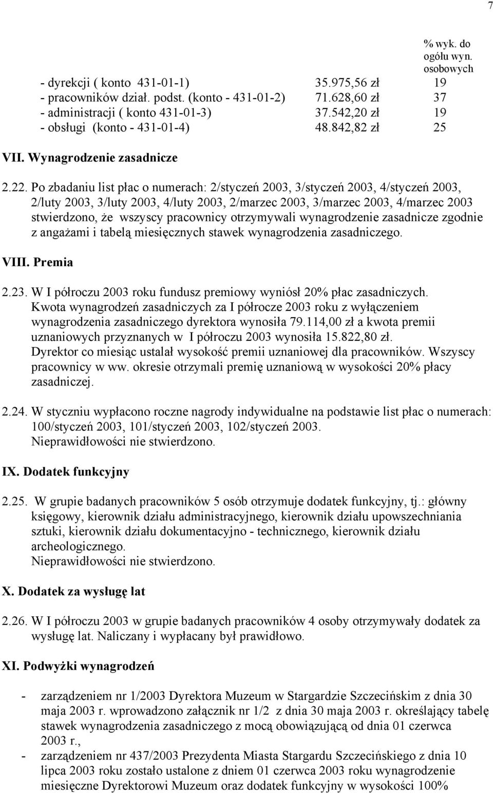 Po zbadaniu list płac o numerach: 2/styczeń 2003, 3/styczeń 2003, 4/styczeń 2003, 2/luty 2003, 3/luty 2003, 4/luty 2003, 2/marzec 2003, 3/marzec 2003, 4/marzec 2003 stwierdzono, że wszyscy pracownicy