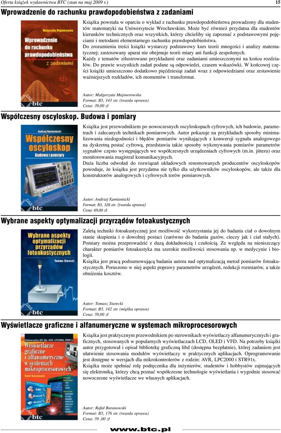 Do zrozumienia treści książki wystarczy podstawowy kurs teorii mnogości i analizy matematycznej; zastosowany aparat nie obejmuje teorii miary ani funkcji zespolonych.