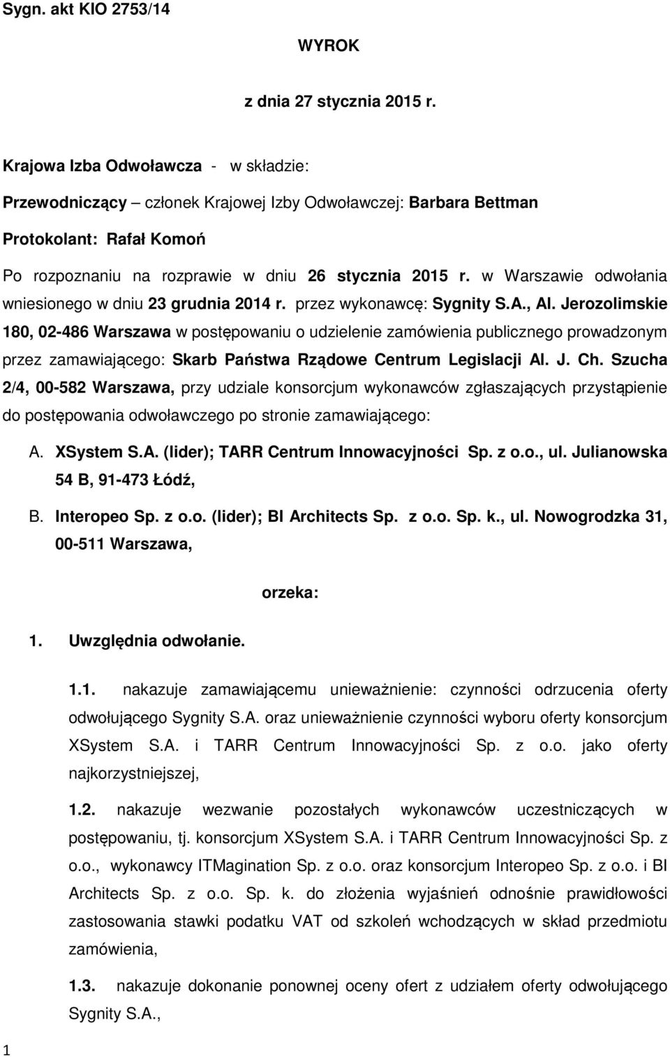 w Warszawie odwołania wniesionego w dniu 23 grudnia 2014 r. przez wykonawcę: Sygnity S.A., Al.