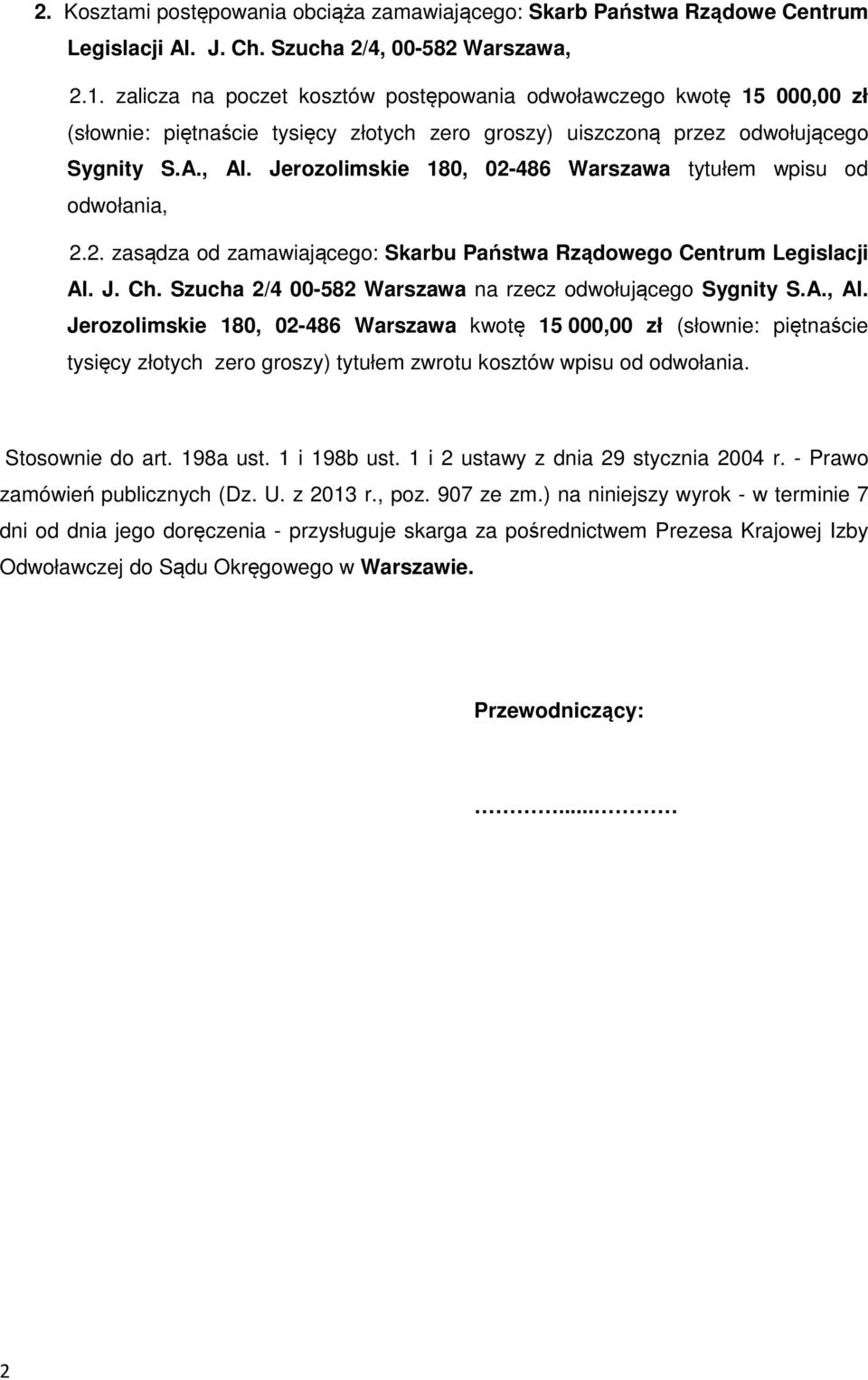 Jerozolimskie 180, 02-486 Warszawa tytułem wpisu od odwołania, 2.2. zasądza od zamawiającego: Skarbu Państwa Rządowego Centrum Legislacji Al. J. Ch.