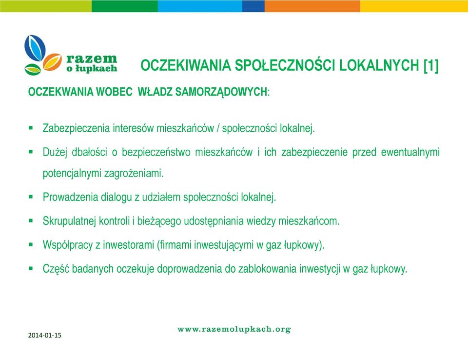 Prowadzenia dialogu z udziałem społeczności lokalnej. Skrupulatnej kontroli i bieżącego udostępniania wiedzy mieszkańcom.