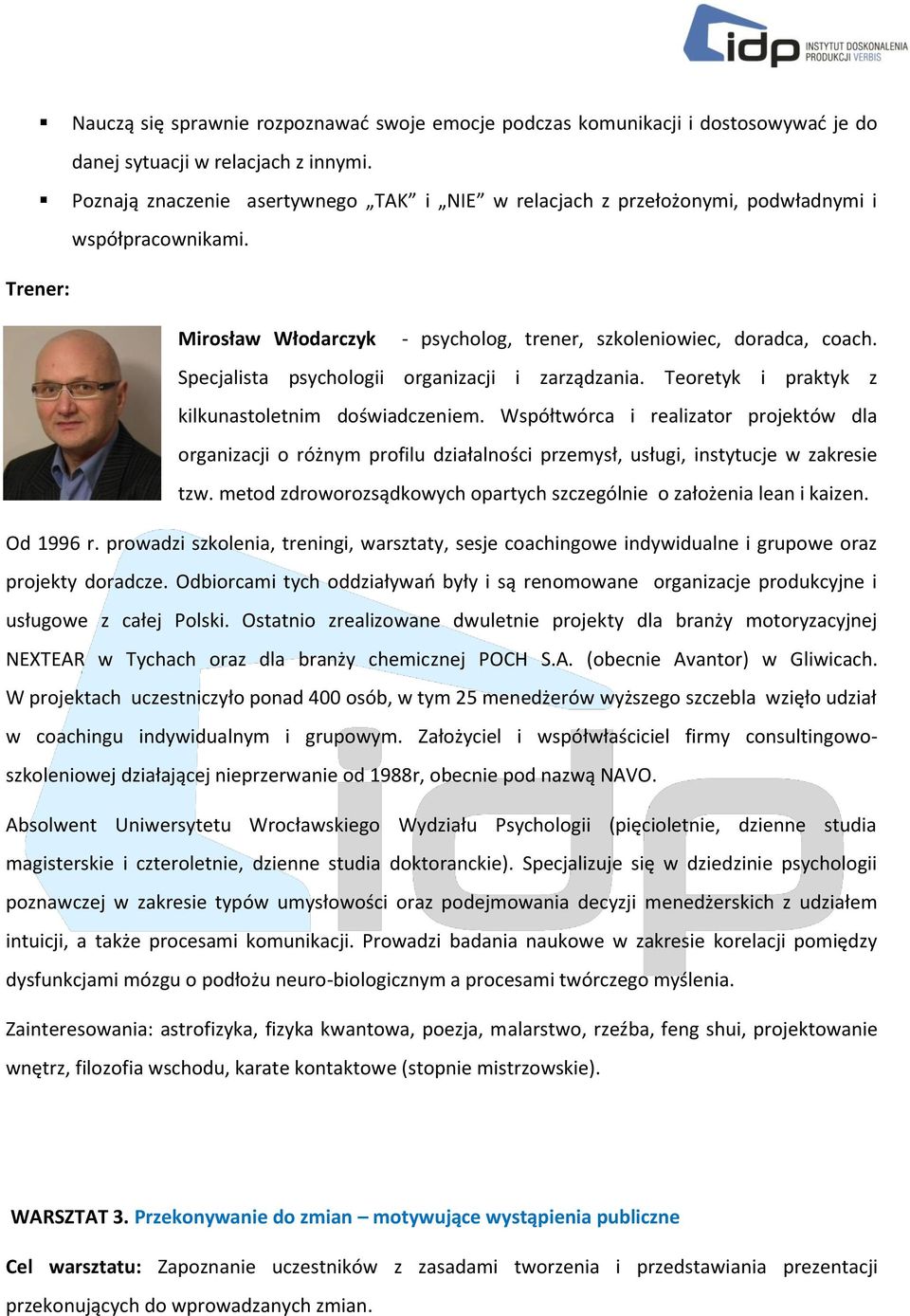 Specjalista psychologii organizacji i zarządzania. Teoretyk i praktyk z kilkunastoletnim doświadczeniem.