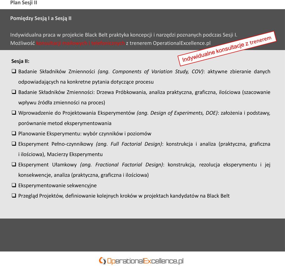 Components of Variation Study, COV): aktywne zbieranie danych odpowiadających na konkretne pytania dotyczące procesu Badanie Składników Zmienności: Drzewa Próbkowania, analiza praktyczna, graficzna,