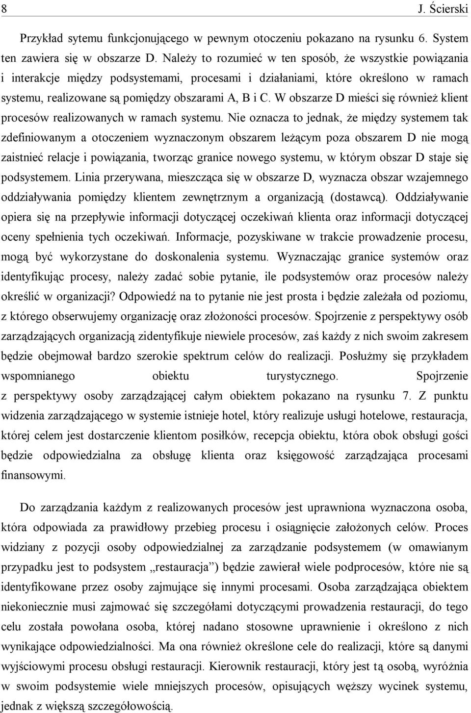 W obszarze D mieści się również klient procesów realizowanych w ramach systemu.