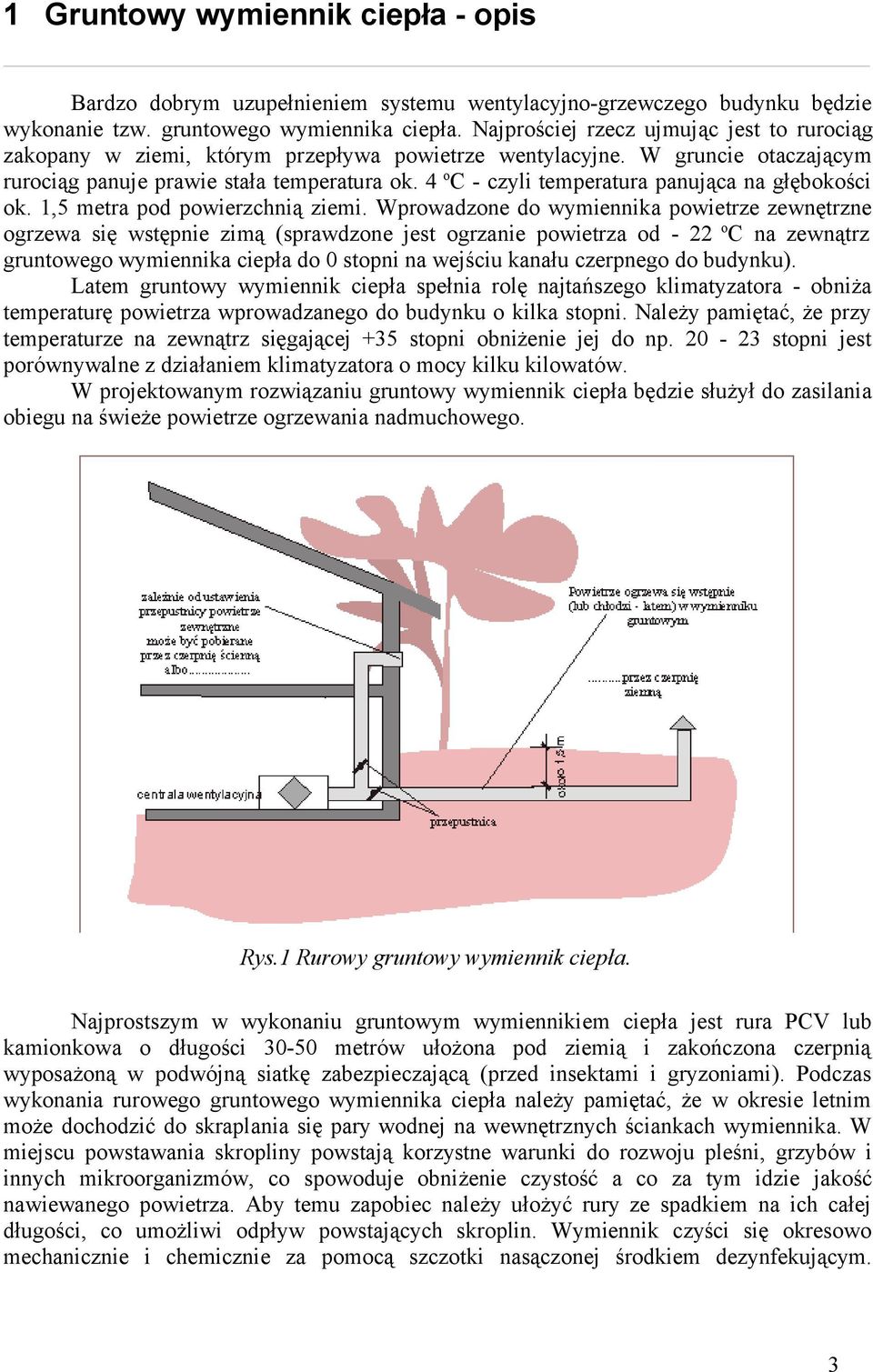 o C - czyli temperatura panująca na głębokości ok. 1,5 metra pod powierzchnią ziemi.