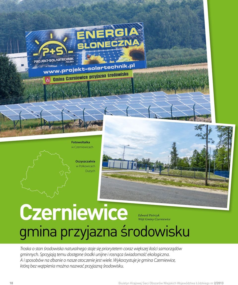 Sprzyjają temu dostępne środki unijne i rosnąca świadomość ekologiczna. A i sposobów na dbanie o nasze otoczenie jest wiele.