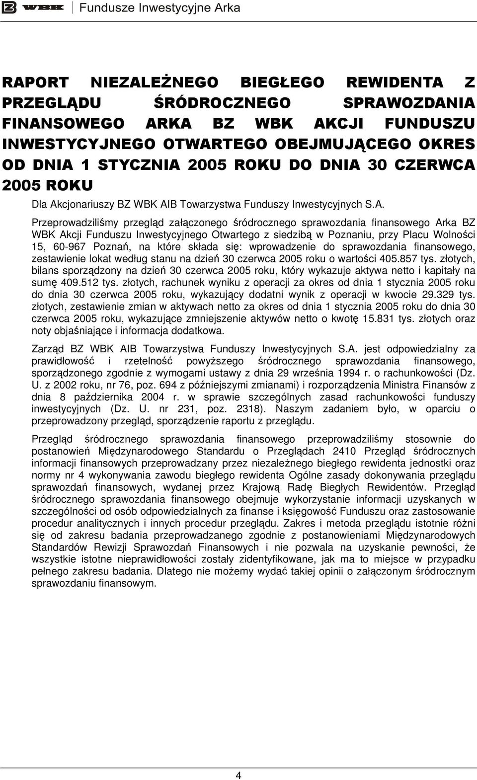 Inwestycyjnego Otwartego z siedzibą w Poznaniu, przy Placu Wolności 15, 60-967 Poznań, na które składa się: wprowadzenie do sprawozdania finansowego, zestawienie lokat według stanu na dzień 30