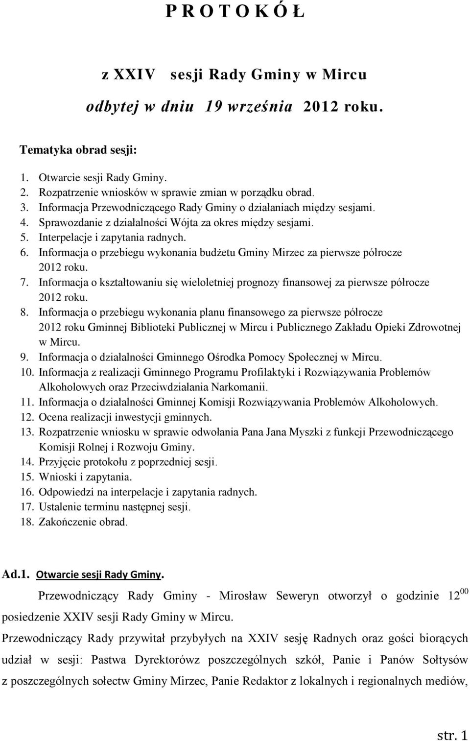 Informacja o przebiegu wykonania budżetu Gminy Mirzec za pierwsze półrocze 2012 roku. 7. Informacja o kształtowaniu się wieloletniej prognozy finansowej za pierwsze półrocze 2012 roku. 8.