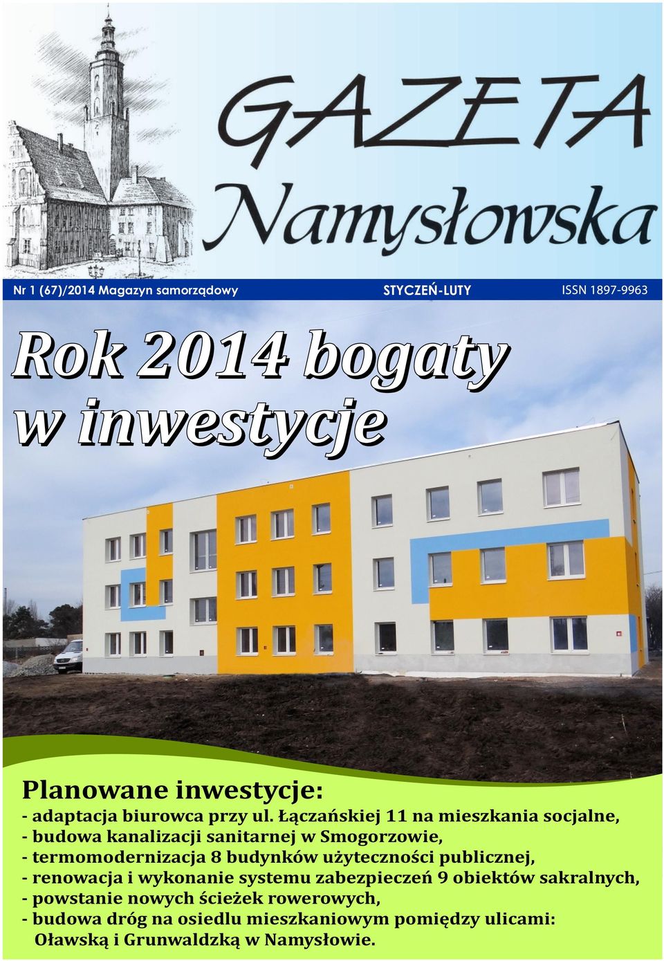 Łączańskiej 11 na mieszkania socjalne, - budowa kanalizacji sanitarnej w Smogorzowie, - termomodernizacja 8 budynków