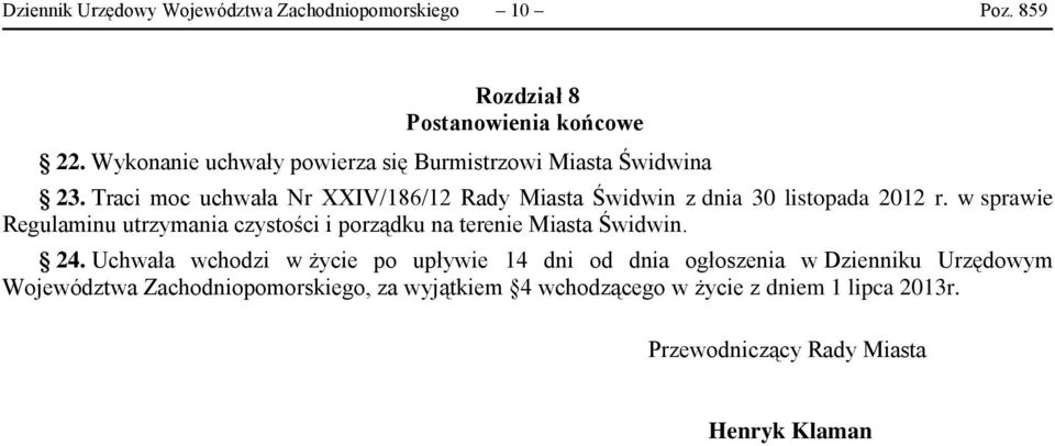 Traci moc uchwała Nr XXIV/186/12 Rady Miasta Świdwin z dnia 30 listopada 2012 r.