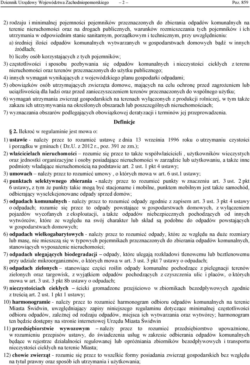 utrzymania w odpowiednim stanie sanitarnym, porządkowym i technicznym, przy uwzględnieniu: a) średniej ilości odpadów komunalnych wytwarzanych w gospodarstwach domowych bądź w innych źródłach; b)