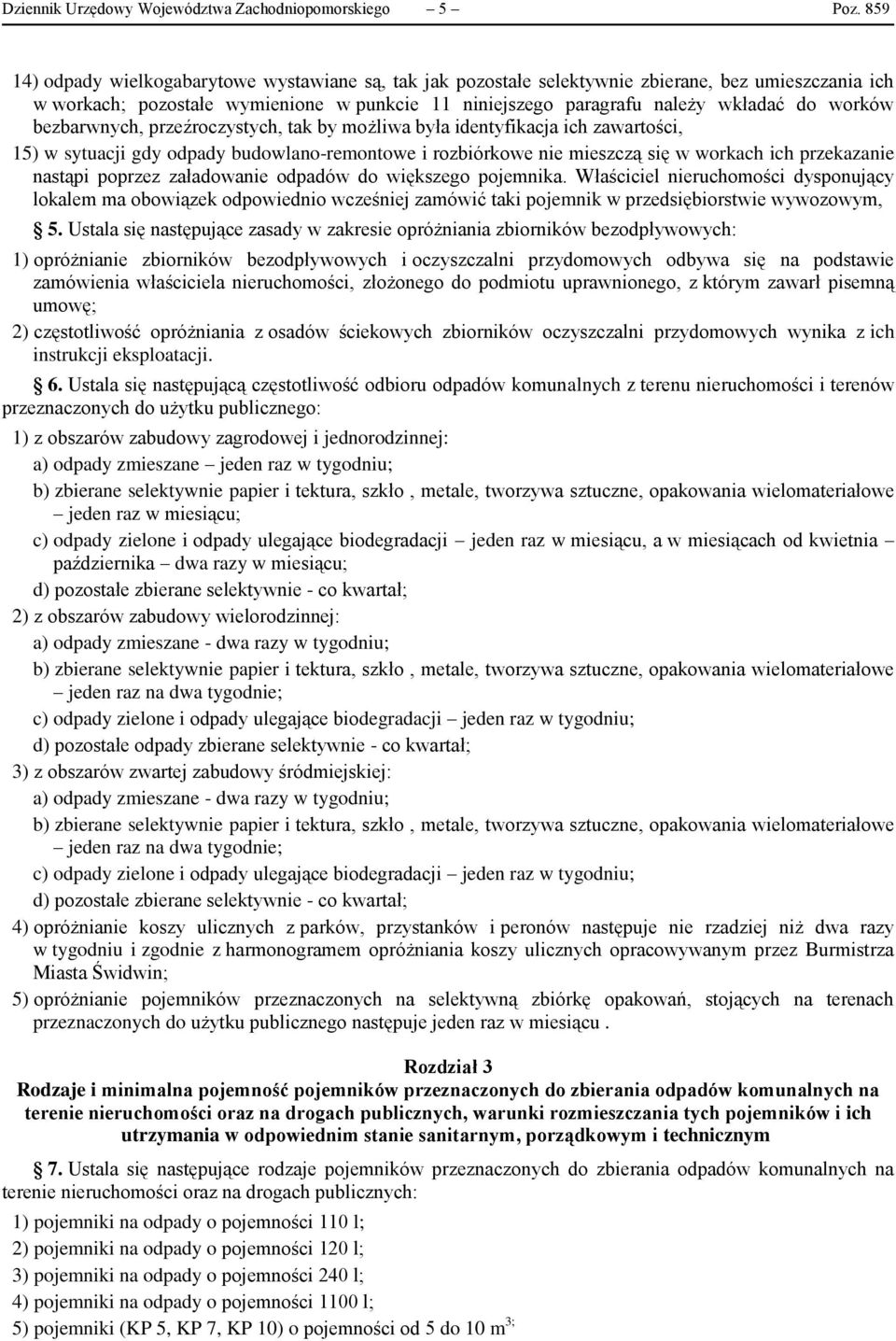 bezbarwnych, przeźroczystych, tak by możliwa była identyfikacja ich zawartości, 15) w sytuacji gdy odpady budowlano-remontowe i rozbiórkowe nie mieszczą się w workach ich przekazanie nastąpi poprzez