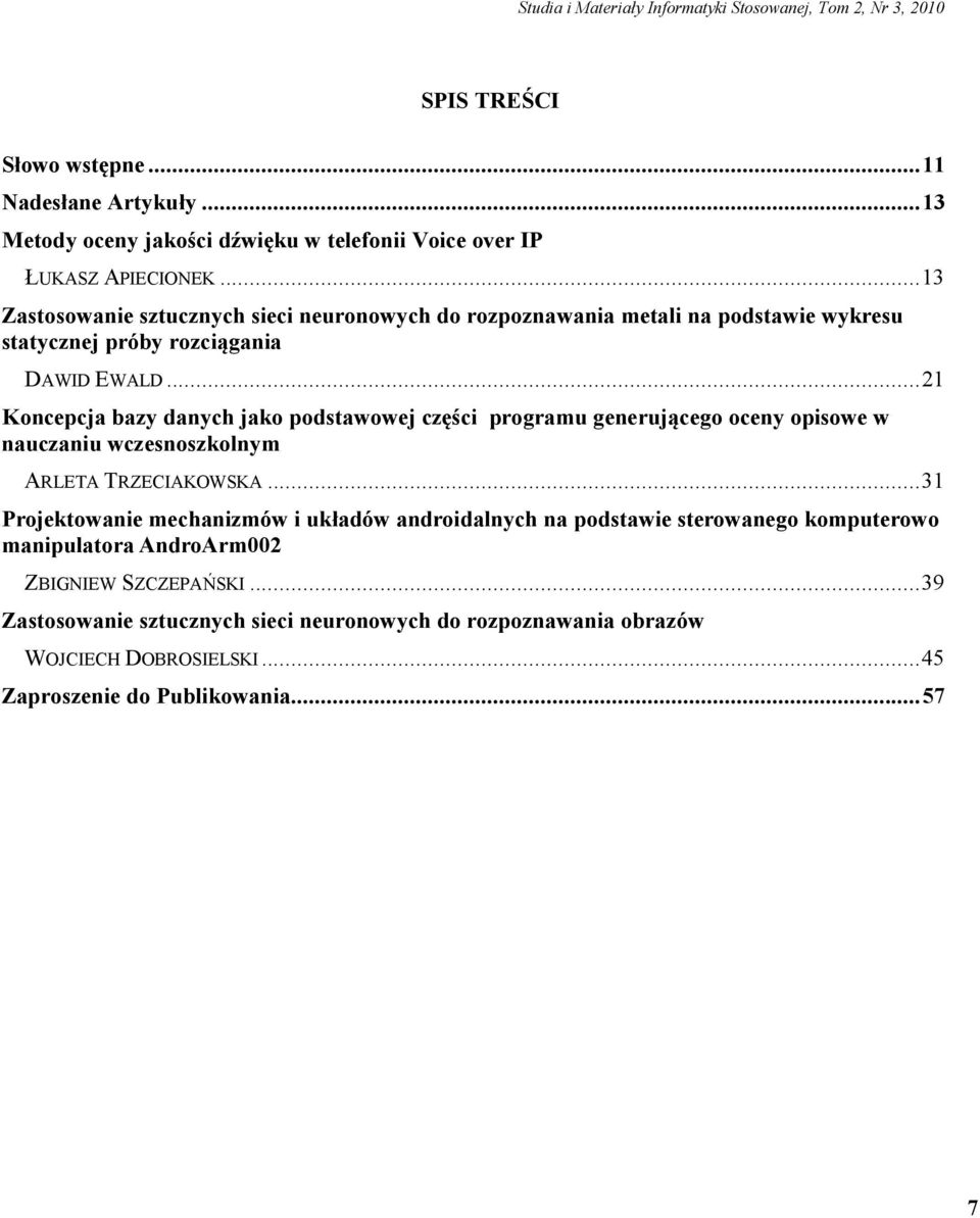 ..13 Zastosowanie sztucznych sieci neuronowych do rozpoznawania metali na podstawie wykresu statycznej próby rozciągania DAWID EWALD.