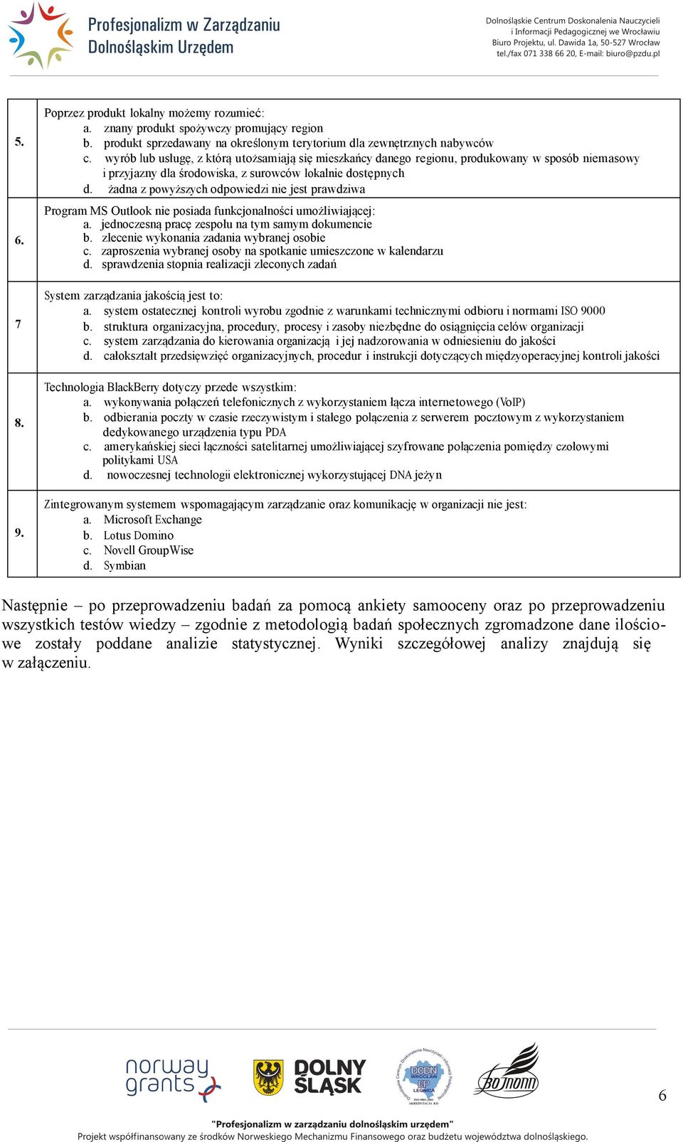 funkcjonalności umożliwiającej: a. jednoczesną pracę zespołu na tym samym dokumencie b. zlecenie wykonania zadania wybranej osobie c.