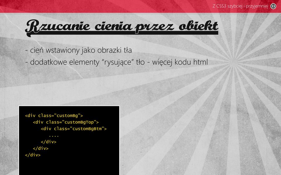 więcej kodu html <div class= custombg > <div class=