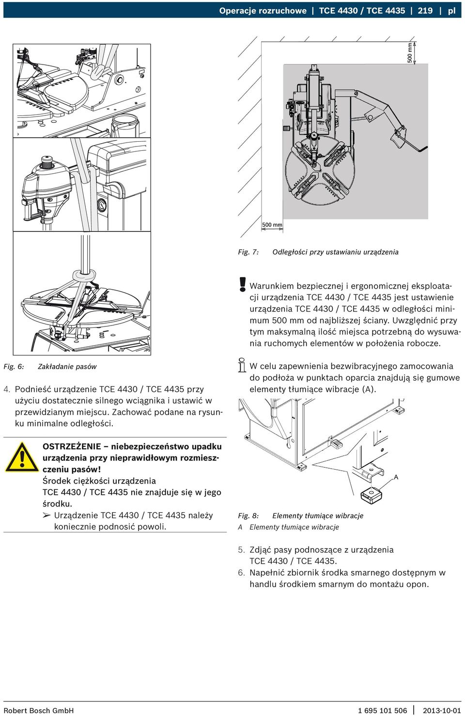 Uwzględnić przy tym maksymalną ilość miejsca potrzebną do wysuwania ruchomych elementów w położenia robocze. Fig. 6: Zakładanie pasów 4.