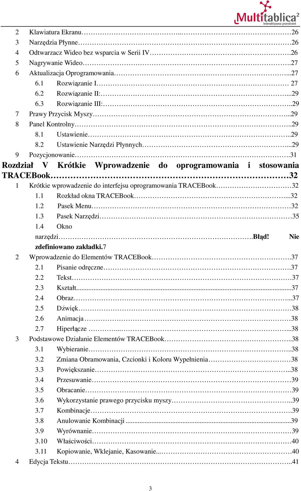 31 Rozdział V Krótkie Wprowadzenie do oprogramowania i stosowania TRACEBook 32 1 Krótkie wprowadzenie do interfejsu oprogramowania TRACEBook 32 1.1 Rozkład okna TRACEBook...32 1.2 Pasek Menu 32 1.