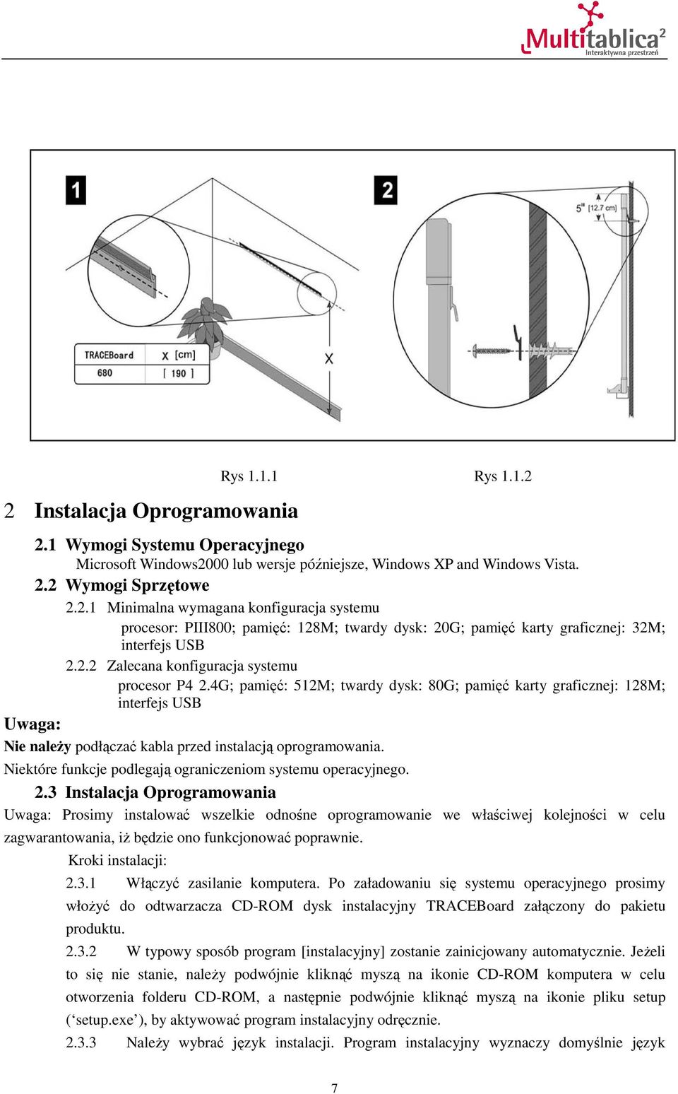 Niektóre funkcje podlegają ograniczeniom systemu operacyjnego. 2.